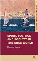 Sport, Politics and Society in the Arab World