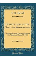 Session Laws of the State of Washington: Sixteenth Session, Convened January 13, Adjourned March 13, 1919 (Classic Reprint)