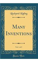 Many Inventions, Vol. 1 of 2 (Classic Reprint)