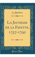 La Jeunesse de la Fayette, 1757-1792 (Classic Reprint)