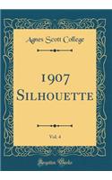 1907 Silhouette, Vol. 4 (Classic Reprint)