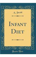 Infant Diet (Classic Reprint)