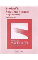 Student Solutions Manual, Single Variable, for Thomas' Calculus: Early Transcendentals: Early Transcendentals / Single Variable