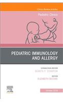 Pediatric Immunology and Allergy, an Issue of Pediatric Clinics of North America: Volume 67-1