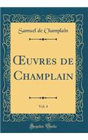 ?uvres de Champlain, Vol. 4 (Classic Reprint)