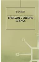 Emerson's Sublime Science: (Romanticism in Perspective:Texts, Cultures, Histories)