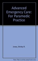 Advanced Emergency Care: For Paramedic Practice