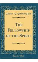 The Fellowship of the Spirit (Classic Reprint)