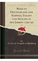 Reise in Deutschland, Der Schweiz, Italien Und Sicilien in Den Jahren 1791-92, Vol. 3 (Classic Reprint)