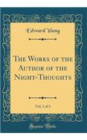 The Works of the Author of the Night-Thoughts, Vol. 1 of 3 (Classic Reprint)