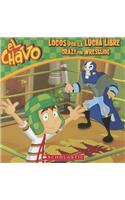 El Chavo: Locos Por La Lucha Libre / Crazy for Wrestling (Bilingual)