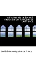 M Moires de La Soci T Nationale Des Antiquaires de France