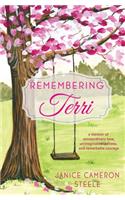 Remembering Terri: a memoir of extraordinary love, unimaginable sadness, and remarkable courage