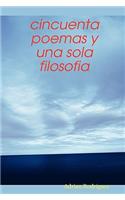 Cincuenta Poemas y Una Sola Filosofia