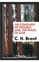 The Conquest of Trouble; And, The Peace of God