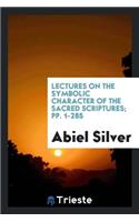 Lectures on the Symbolic Character of the Sacred Scriptures