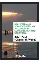 Sea-Weed and What We Seed