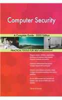 Computer Security A Complete Guide - 2020 Edition