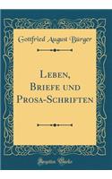 Leben, Briefe und Prosa-Schriften (Classic Reprint)