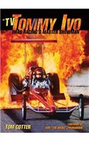 TV Tommy Ivo: Drag Racing's Master Showman