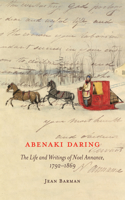 Abenaki Daring: Volume 88 The Life and Writings of Noel Annance, 1792-1869(McGill-Queen's Native and Northern Series)