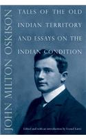 Tales of the Old Indian Territory and Essays on the Indian Condition