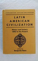 Latin American Civilization: History and Society, 1492 to the Present--Fifth Edition, Revised and Updated