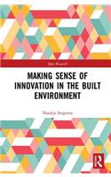 Making Sense of Innovation in the Built Environment: (Spon Research)