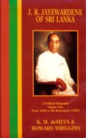 J.R. Jayewardene of Sri Lanka : A Political Biography/from 1956 to His: 002