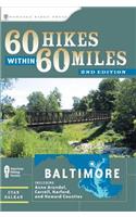 60 Hikes Within 60 Miles: Baltimore: Including Anne Arundel, Carroll, Harford, and Howard Counties