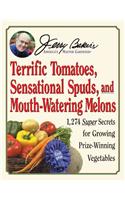 Jerry Baker's Terrific Tomatoes, Sensational Spuds, and Mouth-Watering Melons