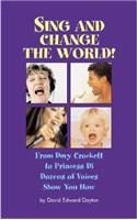 Sing & Change Your World!: From Davy Crockett to Princes Di...Dozens of Voices Show You How