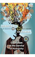 Conspiracy of Dreamers: Capitalism at the Service of Humanity