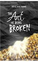 The Art of Being Broken