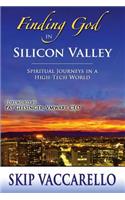 Finding God in Silicon Valley--Spiritual Journeys in a High-Tech World