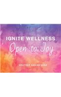 Ignite Wellness, Open to Joy