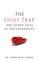 Guilt Trap and Other Tales of Psychotherapy