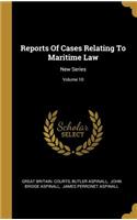 Reports Of Cases Relating To Maritime Law