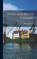 River and Brook Fisheries [microform]