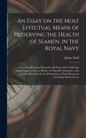 Essay on the Most Effectual Means of Preserving the Health of Seamen, in the Royal Navy