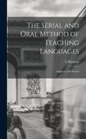 Serial and Oral Method of Teaching Languages: Adapted to the French