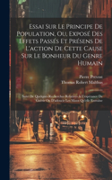 Essai Sur Le Principe De Population, Ou, Exposé Des Effets Passés Et Présens De L'action De Cette Cause Sur Le Bonheur Du Genre Humain