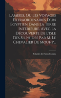 Lamekis, Ou Les Voyages Extraordinaires D'un Egyptien Dans La Terre Intérieure, Avec La Découverte De L'isle Des Silphides Par M. Le Chevalier De Mouhy...