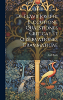 De Flavii Josephi Elocutione Quaestiones Criticae Et Observationes Grammaticae