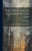 Great Social Question Of The Day: Juvenile Crime, Its Cause And Remedies [a Paper]