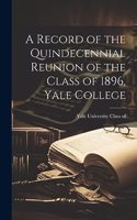 Record of the Quindecennial Reunion of the Class of 1896, Yale College