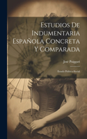 Estudios De Indumentaria Española Concreta Y Comparada