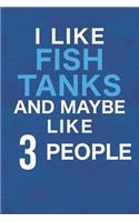 I Like Fish Tanks And Maybe Like 3 People
