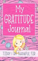 My Gratitude Journal Today I am Thankful For: Girls mermaid activity book to practice gratefulness and mindfulness with book of writing prompts