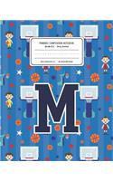 Primary Composition Notebook Grades K-2 Story Journal M: Basketball Pattern Primary Composition Book Letter M Personalized Lined Draw and Write Handwriting Paper Picture Space and Dashed Midline Notebook f